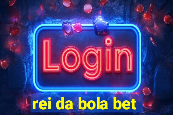 rei da bola bet