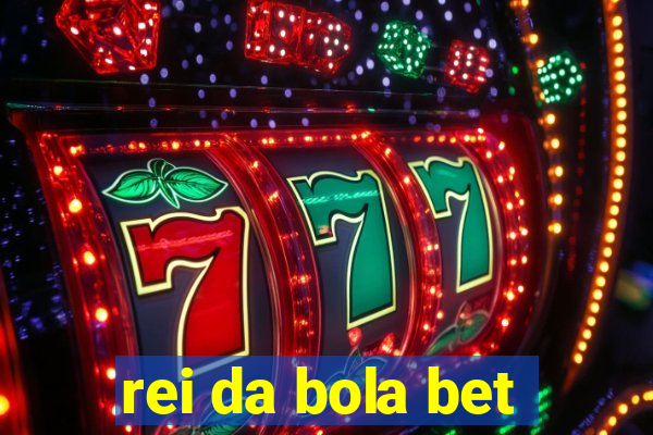 rei da bola bet