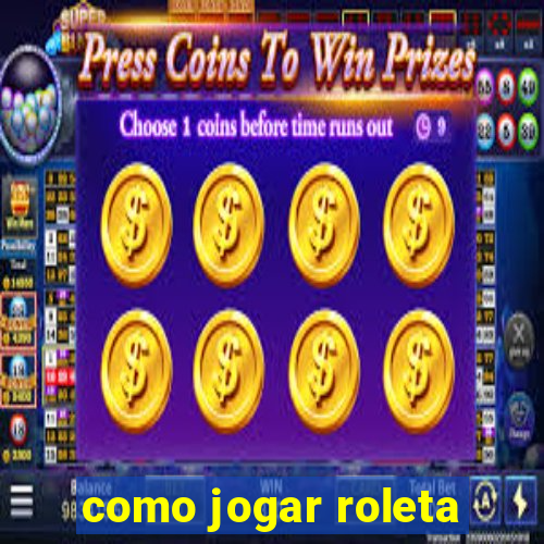 como jogar roleta