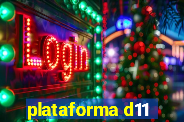 plataforma d11