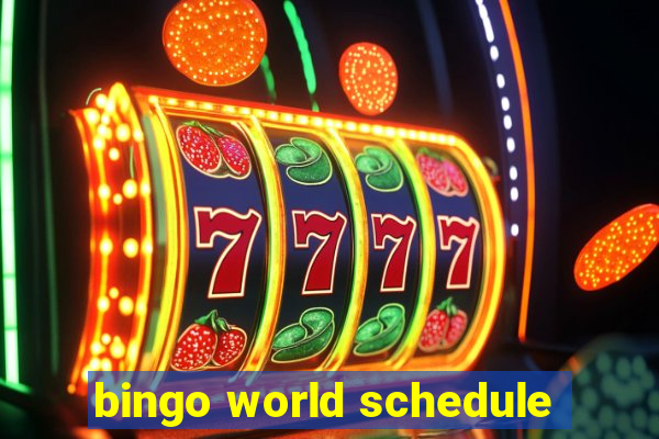 bingo world schedule