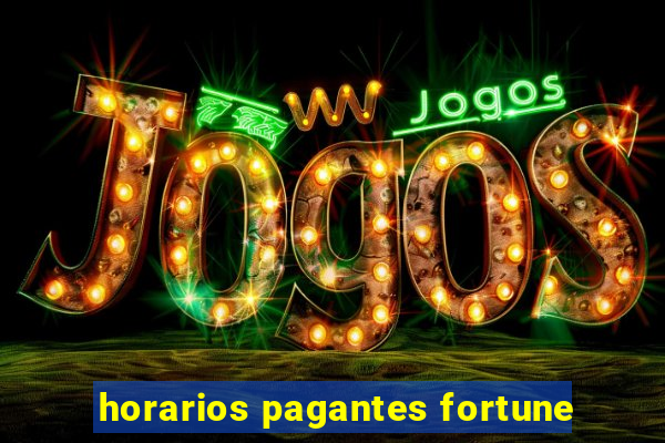 horarios pagantes fortune