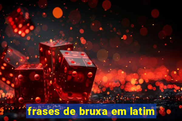 frases de bruxa em latim