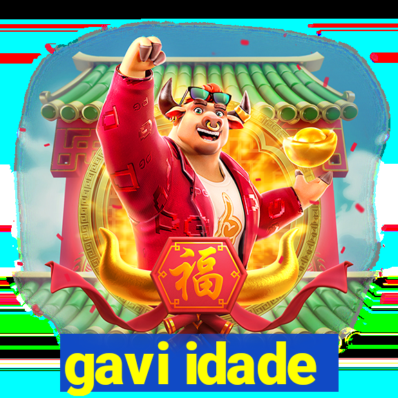 gavi idade