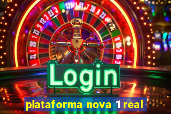 plataforma nova 1 real