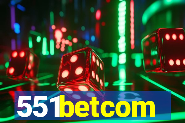 551betcom