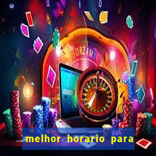 melhor horario para jogar brabet