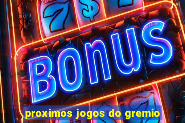 proximos jogos do gremio