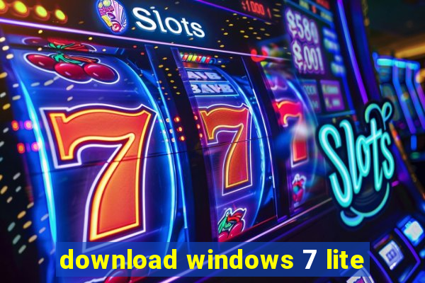 download windows 7 lite