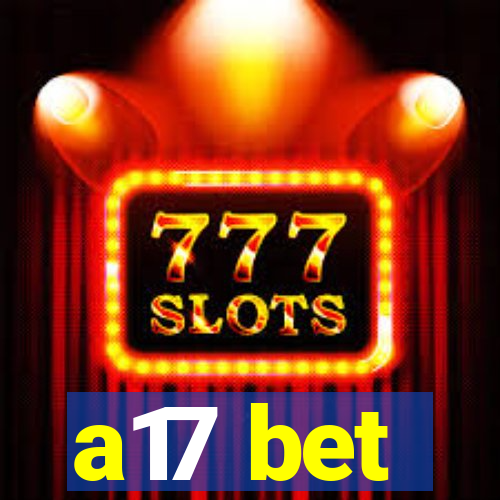 a17 bet