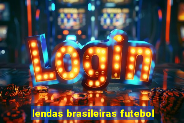 lendas brasileiras futebol