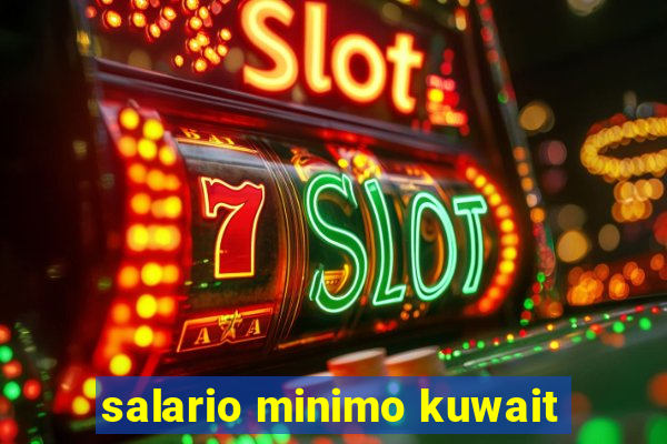 salario minimo kuwait