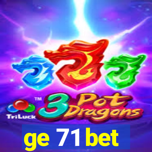 ge 71 bet