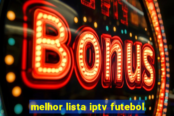 melhor lista iptv futebol