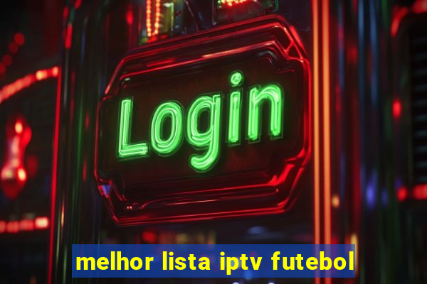 melhor lista iptv futebol