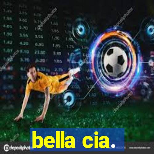 bella cia.