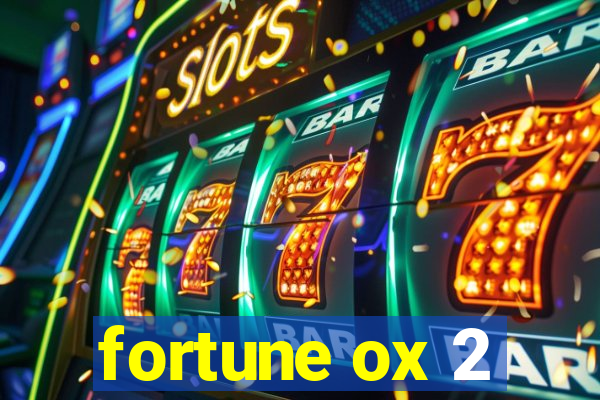 fortune ox 2