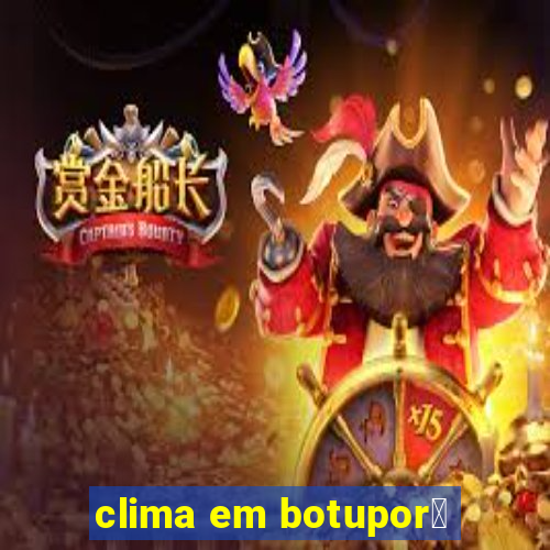 clima em botupor茫