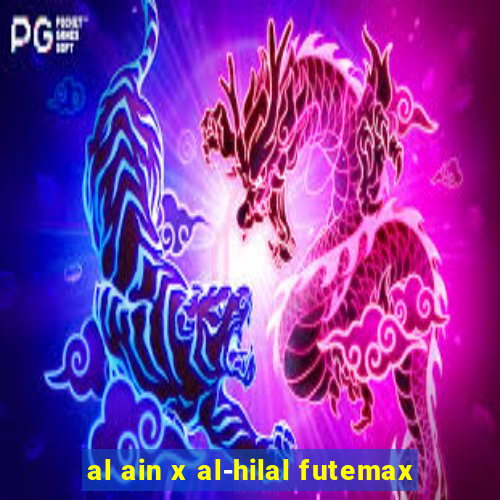 al ain x al-hilal futemax