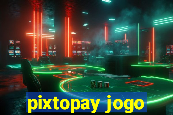 pixtopay jogo