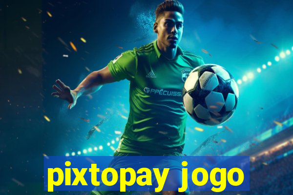 pixtopay jogo