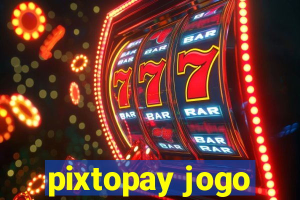 pixtopay jogo