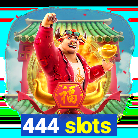 444 slots