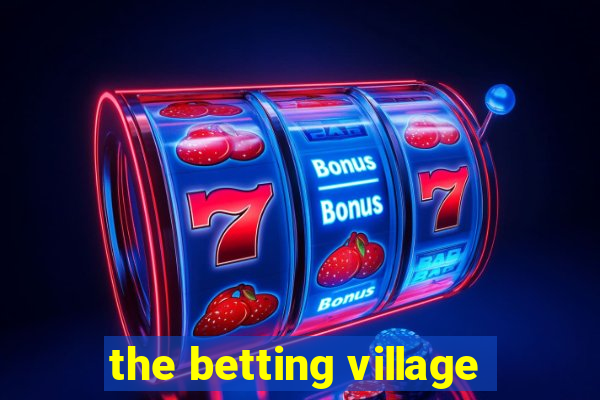 the betting village