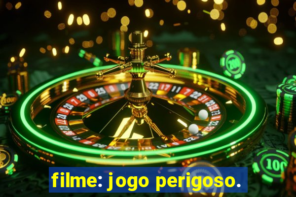 filme: jogo perigoso.