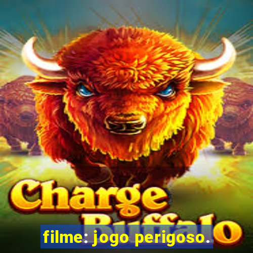 filme: jogo perigoso.