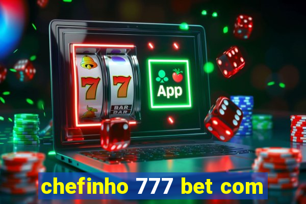 chefinho 777 bet com