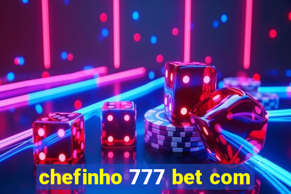 chefinho 777 bet com