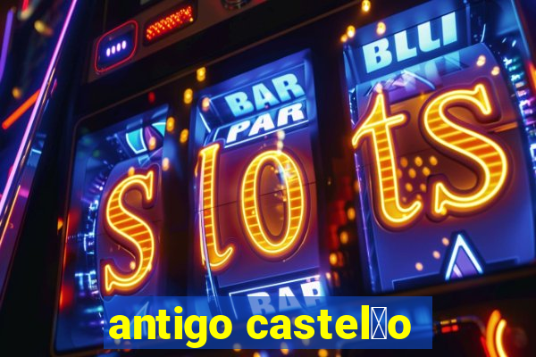 antigo castel茫o