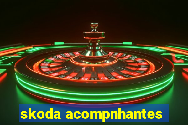 skoda acompnhantes