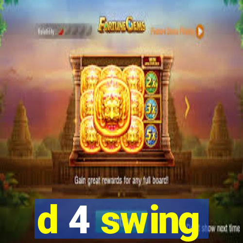 d 4 swing