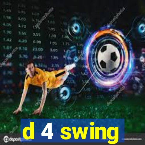 d 4 swing