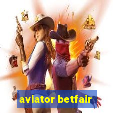 aviator betfair