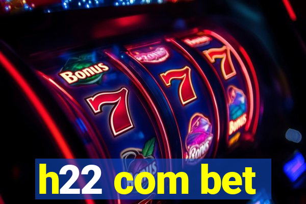 h22 com bet