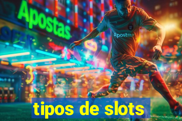 tipos de slots