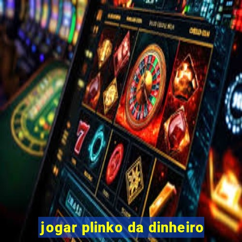 jogar plinko da dinheiro