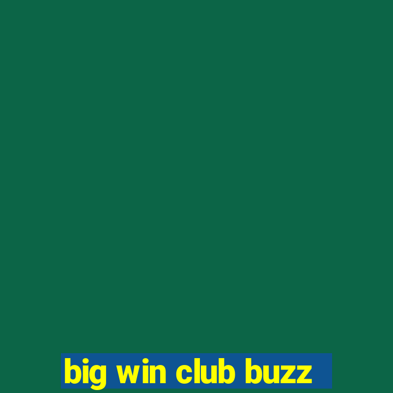 big win club buzz