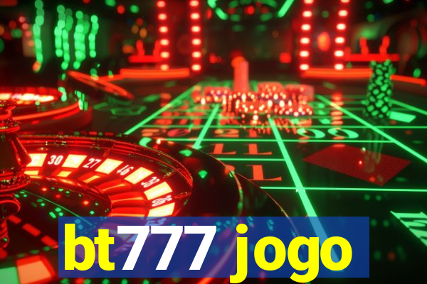 bt777 jogo