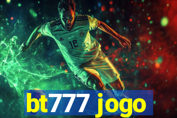 bt777 jogo