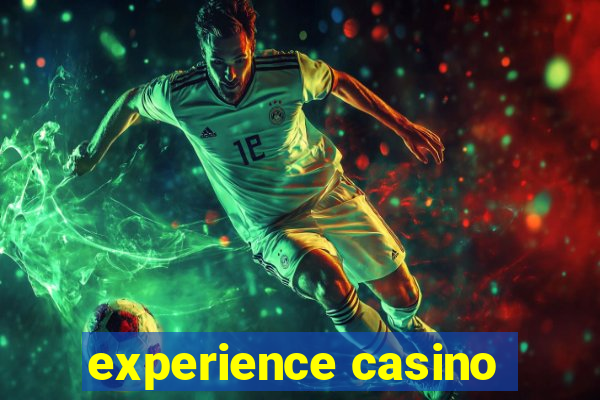 experience casino