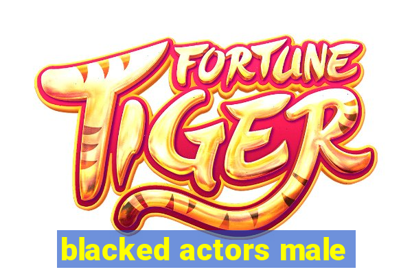 blacked actors male