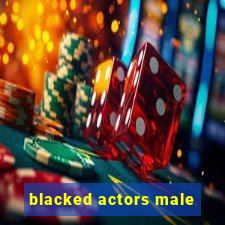 blacked actors male