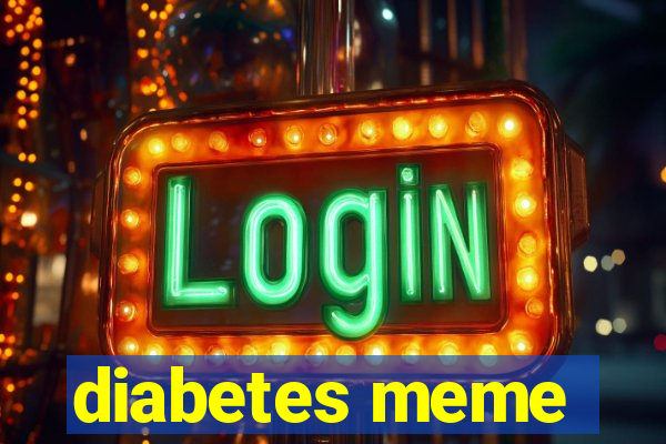 diabetes meme