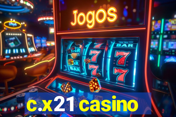 c.x21 casino