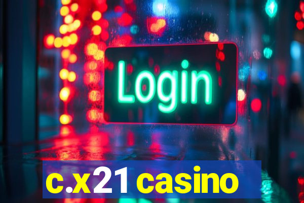 c.x21 casino