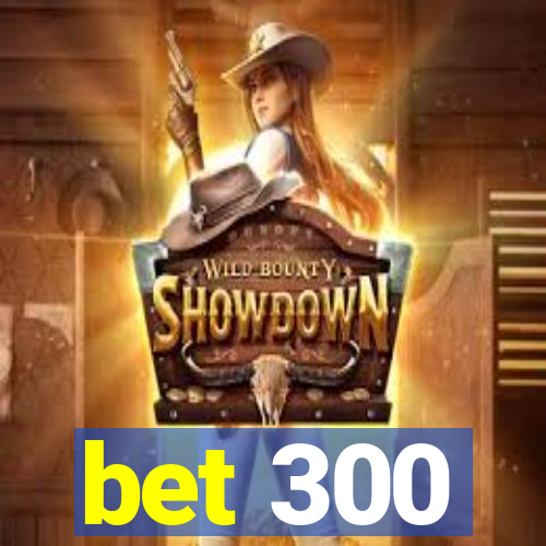 bet 300